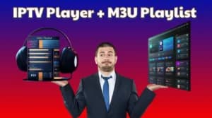 IPTV Player M3U Playlist : 3 Avantages Clés
